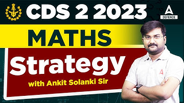 CDS 2 2023 Maths Strategy with Ankit Solanki Sir