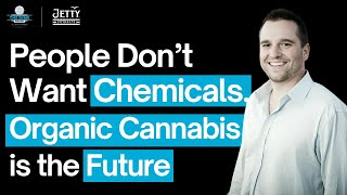 Premium Should Mean Organic: Jetty Extracts is Leading the Clean Cannabis Movement ft. Ron Gershoni