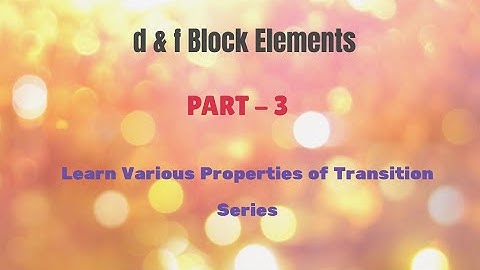 d and f Block Elements Part - 3