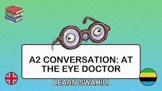 🇬🇧→🇹🇿 Learn Swahili - A2 Conversation: At the Eye Doctor