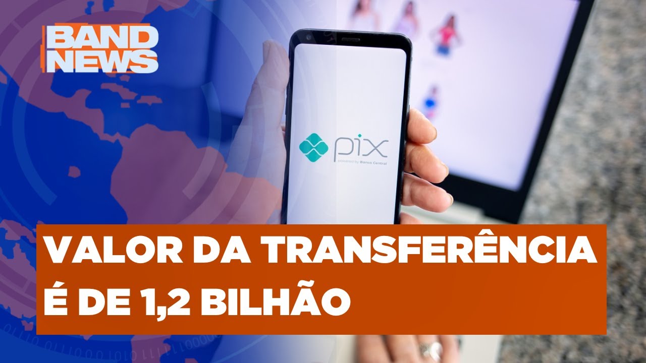 Relatório do Banco Central mostra maior transação via PIX | BandNews TV ...