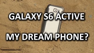 Galaxy S6 Active - A phone that truly does it all? Galaxy S6 Active - A phone that truly does it all?
