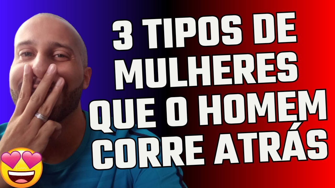3 TIPOS DE MULHERES QUE O HOMEM CORRE ATRÁS | Will Nascimentto