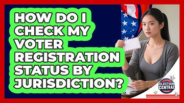 How Do I Check My Voter Registration Status By Jurisdiction? - Election Central Channel