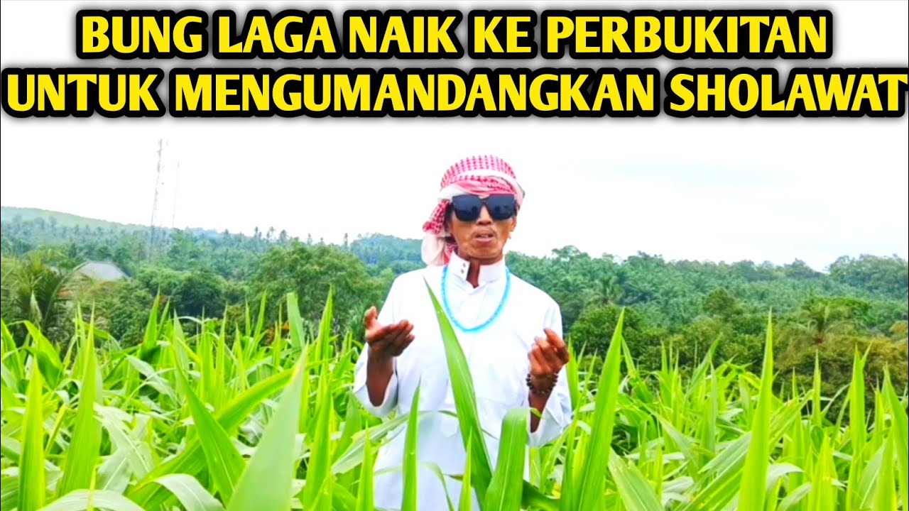 BUNG LAGA KUMANDANGKAN SHOLAWAT DI PERBUKITAN