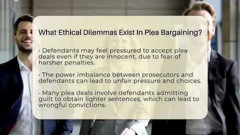 What Ethical Dilemmas Exist In Plea Bargaining? - Justice System Explained