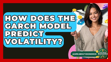How Does The GARCH Model Predict Volatility? - Learn About Economics