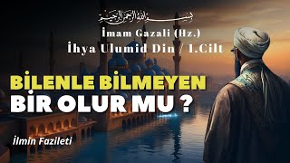 Bilenle Bilmeyen Bir Olur Mu ? İmam Gazali Hz İhya Ulumid Din 1 Cilt