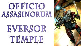 История Warhammer 40k - Officio Assassinorum, Храм Эверсор