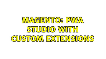 Magento: PWA Studio with custom extensions (2 Solutions!!)
