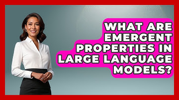 What Are Emergent Properties In Large Language Models? - Tech Terms Explained