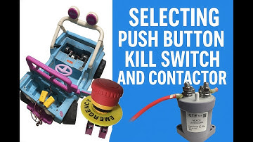 Selecting Push Button Kill Switch and Contactor for Modified Power Wheels