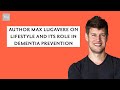 Author Max Lugavere On Lifestyle And Its Role In Dementia Prevention