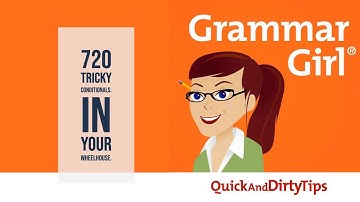 Grammar Girl #720. Tricky Conditionals. In Your Wheelhouse.