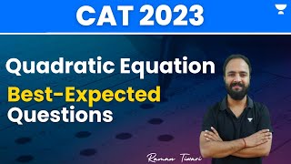 Best Expected Questions | Quadratic Equation | CAT 2023 | Raman Tiwari