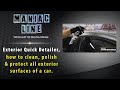 Maniac Line Exterior Quick Detailer - How to clean, polish & protect all exterior surfaces of a car.