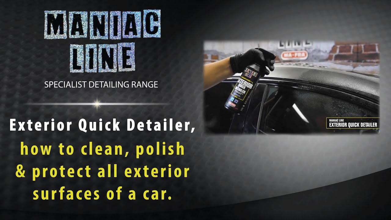 Maniac Line Exterior Quick Detailer - How to clean, polish & protect all  exterior surfaces of a car. 