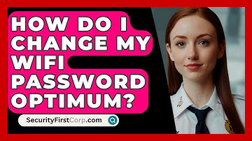 How Do I Change My WiFi Password Optimum? - SecurityFirstCorp.com