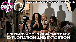 OnlyFans Women Weaponized for Abuse Exploitation and Extortion