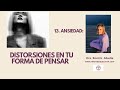 13. Ansiedad: Distorsión en tu forma de pensar