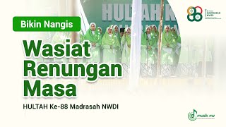 Wajib Nangis...! Wasiat Renungan Masa di HULTAH Ke-88 Madrasah NWDI