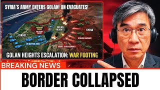 Syria’s Army Entered The Golan Heights… 6 Hours Later UN Forces Started EVACUATING | Prof. Jiang