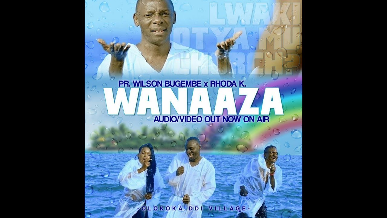  WANAAZA  official HD video Pastor Wilson Bugembe ft Rhoda K