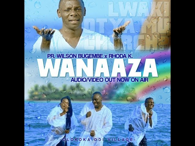 #WANAAZA  (official HD video) Pastor Wilson Bugembe ft Rhoda K class=