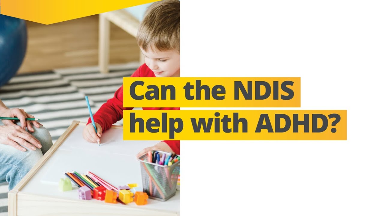 Can the NDIS Help with ADHD? Understanding Eligibility and Support ...