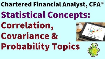 Level 1 Chartered Financial Analyst (CFA ®): Correlation, covariance and probability topics
