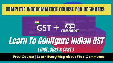 How to Setup Indian GST ( CGST, SGST & IGST ) correctly on your Woo-Commerce Store | Detailed Demo