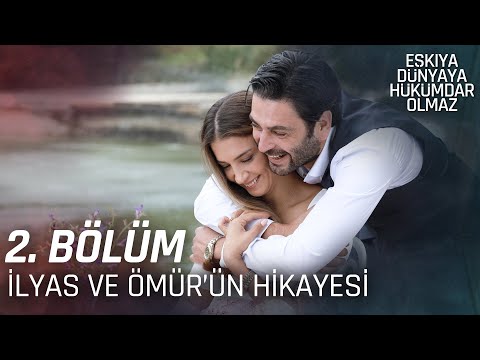 Ömür ve İlyas'ın Hikayesi | 2. Bölüm