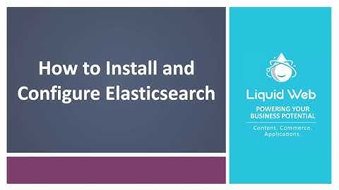 How to Install and Configure Elasticsearch
