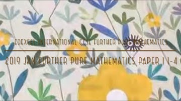 2019 Jan IGCSE Further Pure Maths Paper 1 1-4