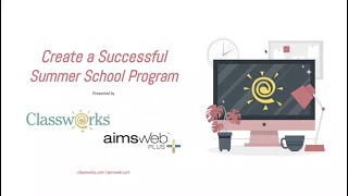 Create a Successful Summer School Program with Classworks and AimsWeb Plus