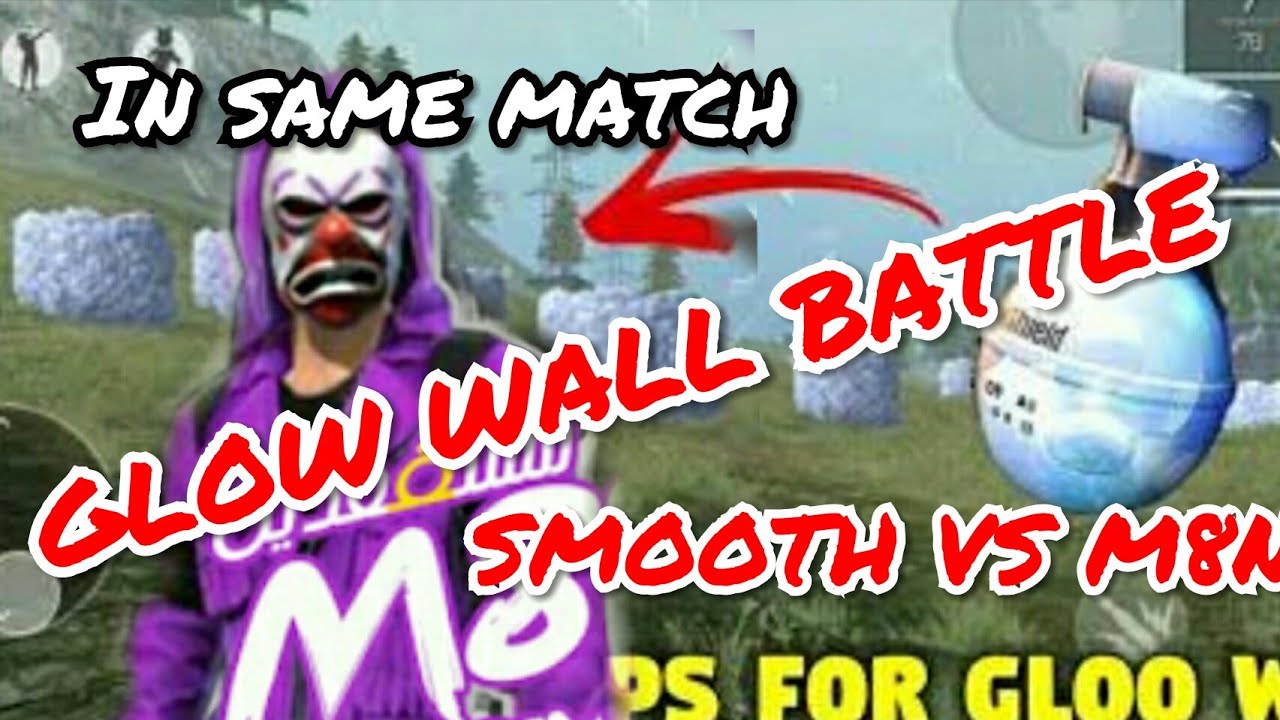 GLOW BATTLE IN SAME MATCH M8N VS SMOOTH....!!