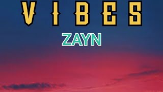 🎵 ZAYN - Vibez ‼️ [ Lyrics ] 🎵