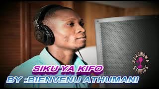 SIKU YA KIFO: BY BIENVENU ATHUMANI (official audio 2021)
