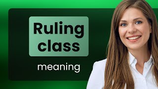 Understanding the "Ruling Class"
