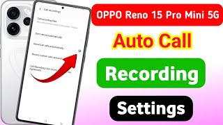 Oppo reno 15 pro mini 5g auto call recording settings | oppo reno 15 pro mini me call recording kare screenshot 1