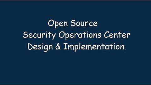 01 Open Source Security Operations Center - Introduction