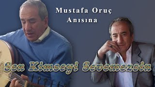 Mustafa Oruç Anısına - Sen Kimseyi Sevemezsin