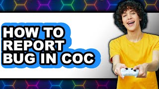 How to Report Bug in Coc (easy Method)