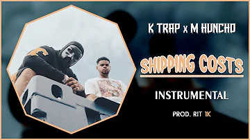 K-Trap x M Huncho - Shipping Costs | Instrumental [Prod. RIT 1K]