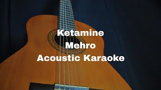 Mehro - Ketamine (Acoustic Karaoke) Resimi