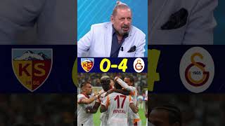 Kayserispor 0-4 Galatasaray Maç Sonu Yorumu Erman Toroğlu