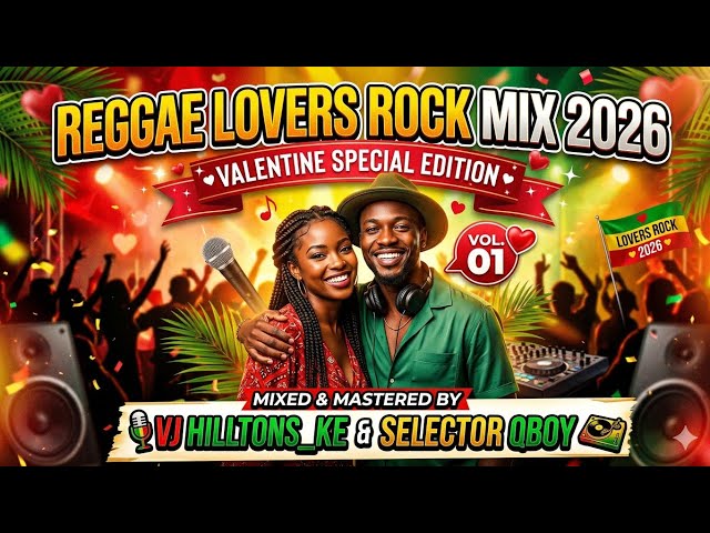 REGGAE LOVERS ROCK MIX 2026 || 🔥 Valentine Special Special Vol.01