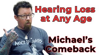 Hearing Loss affects Any Age β Michaelβs Powerful Comeback