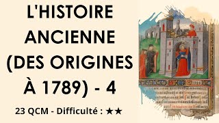 L'HISTOIRE ANCIENNE (DES ORIGINES À 1789) - 4 - 23 QCM - Difficulté : ★★