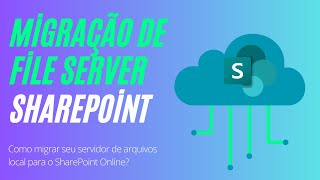 How to Migrate Your File Server to SharePoint Online